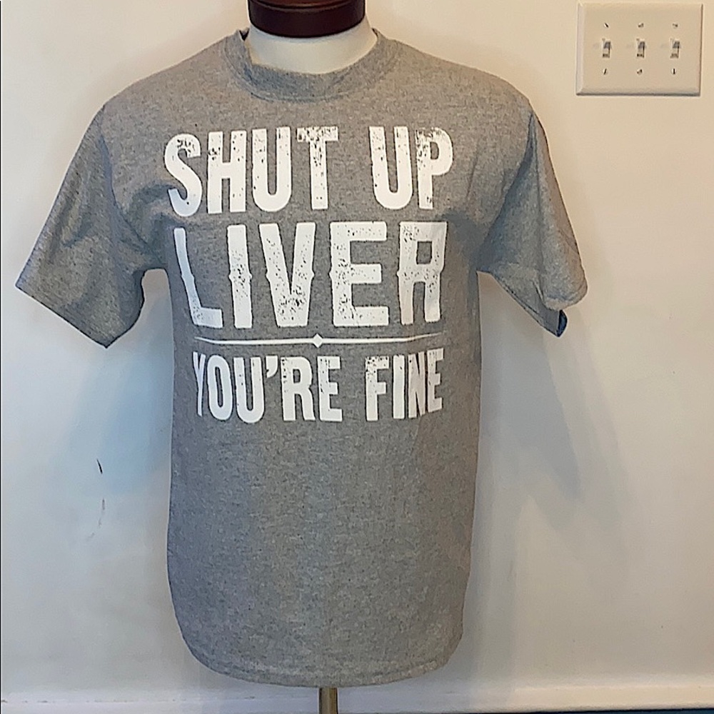 Shut up liver  you’re fine